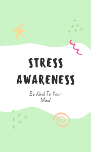 Visit our guide about Stress Awareness!
