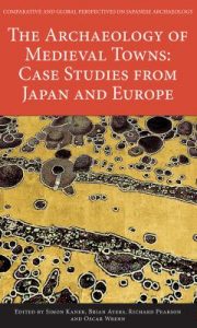 The Archaeology of Medieval Towns: Case Studies From Japan and Europe