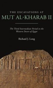 The Excavations at Mut Al-Kharab II : The Third Intermediate Period in the Western Desert of Egypt
