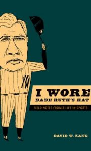 Link to I Wore Babe Ruth's Hat : Field Notes From a Life in Sports