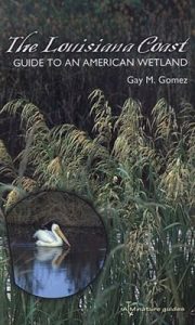 The Louisiana Coast : Guide to an American Wetland
