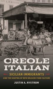 Creole Italian : Sicilian Immigrants and the Shaping of New Orleans Food Culture