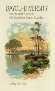Bayou-Diversity : Nature and People in the Louisiana Bayou Country