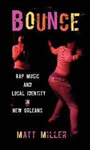 Bounce : Rap Music and Local Identity in New Orleans
