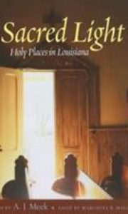 Sacred Light : Holy Places in Louisiana