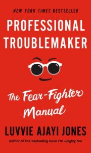 Professional Troublemaker: The Fear-Fighter Manual